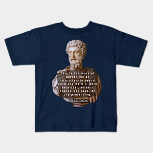 Marcus Aurelius colorful portrait and quote: This is the mark of perfection of character— Kids T-Shirt
